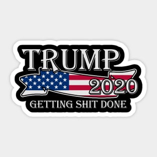 Trump 2020 Getting Shit Done Sticker